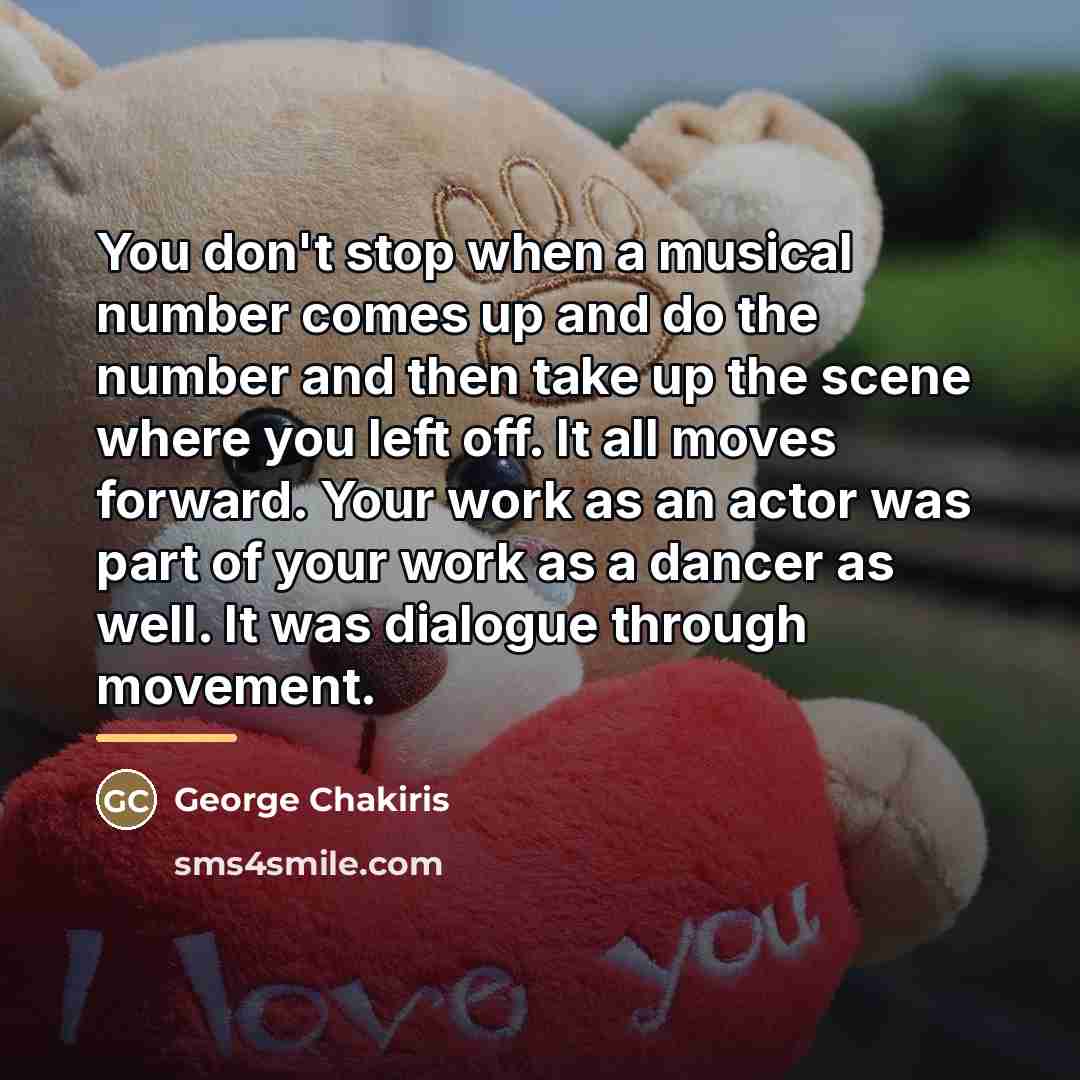 “You don't stop when a musical number comes up and…” quote by George Chakiris