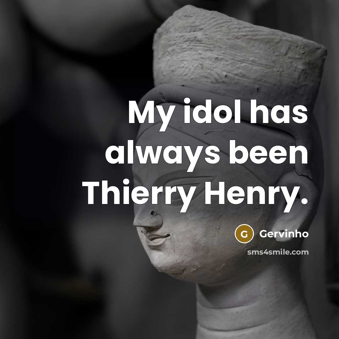 “My idol has always been Thierry Henry.…” quote by Gervinho