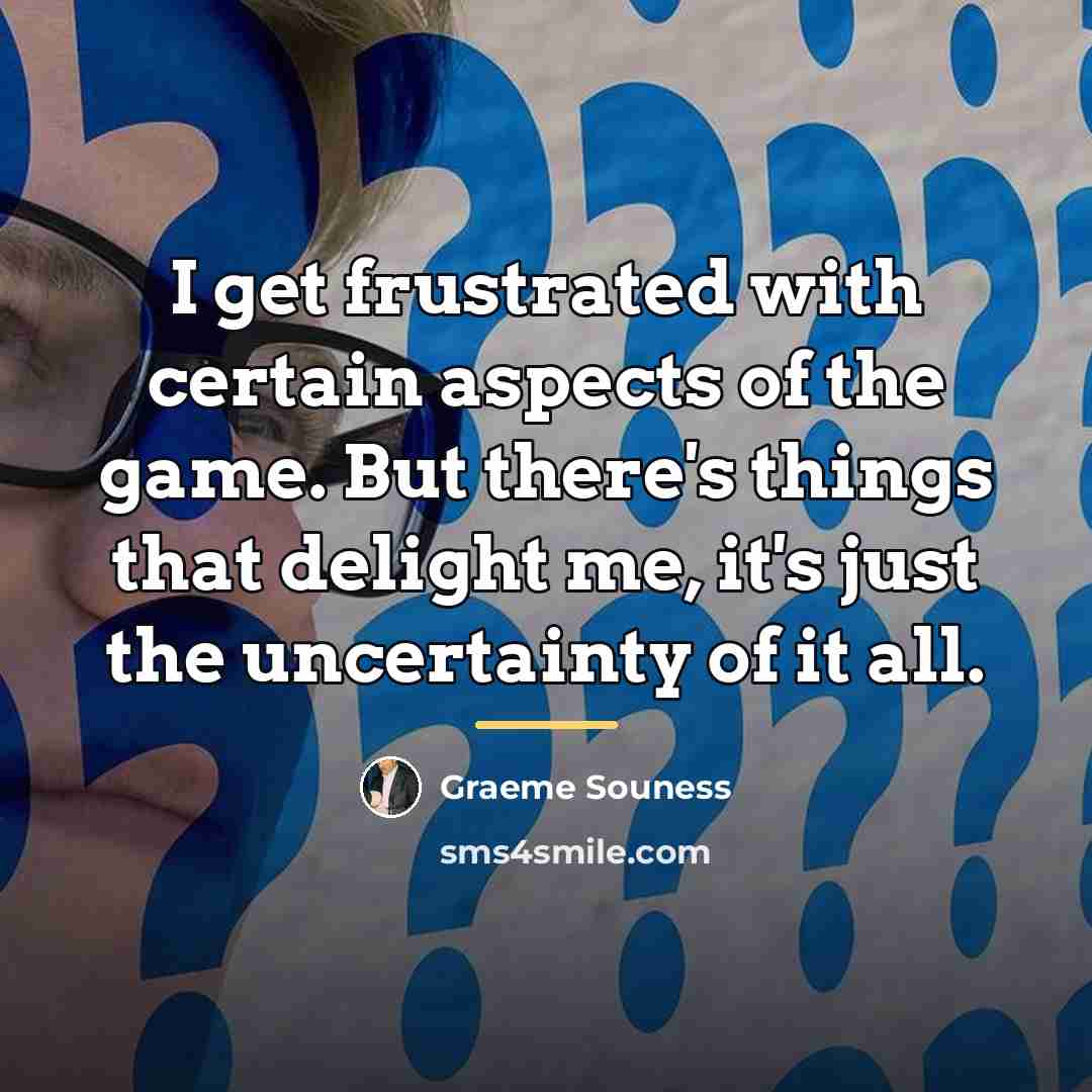 “I get frustrated with certain aspects of the game. But…” quote by Graeme Souness