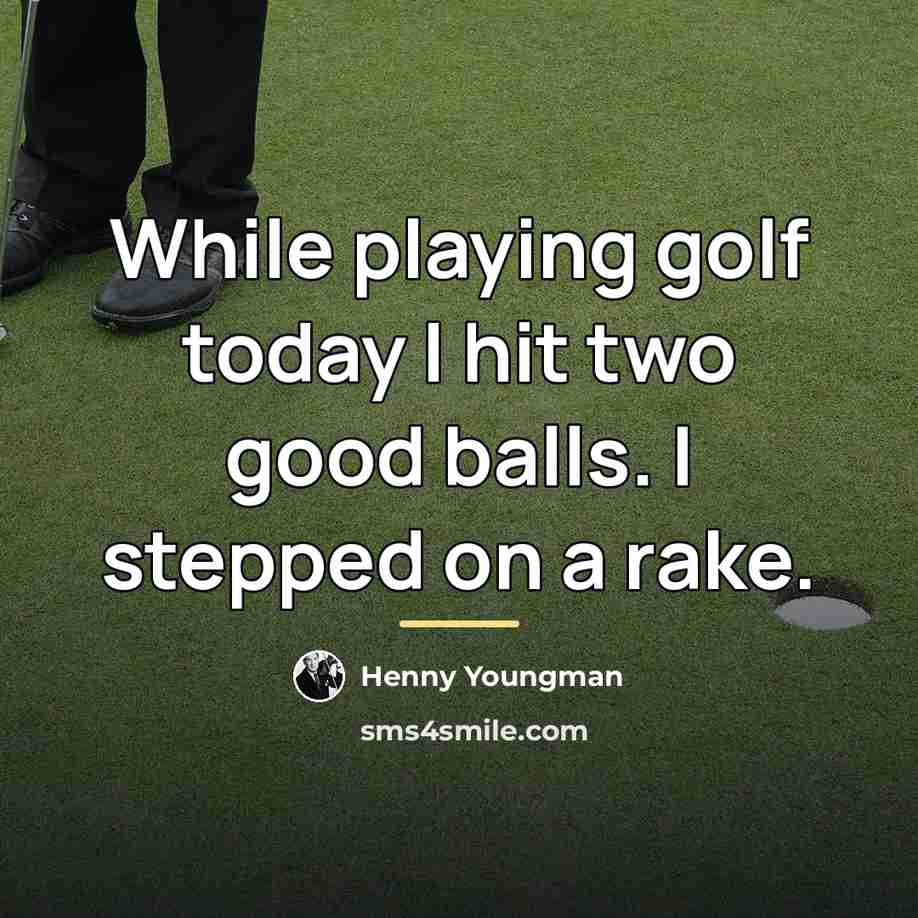 “While playing golf today I hit two good balls. I…” quote by Henny Youngman