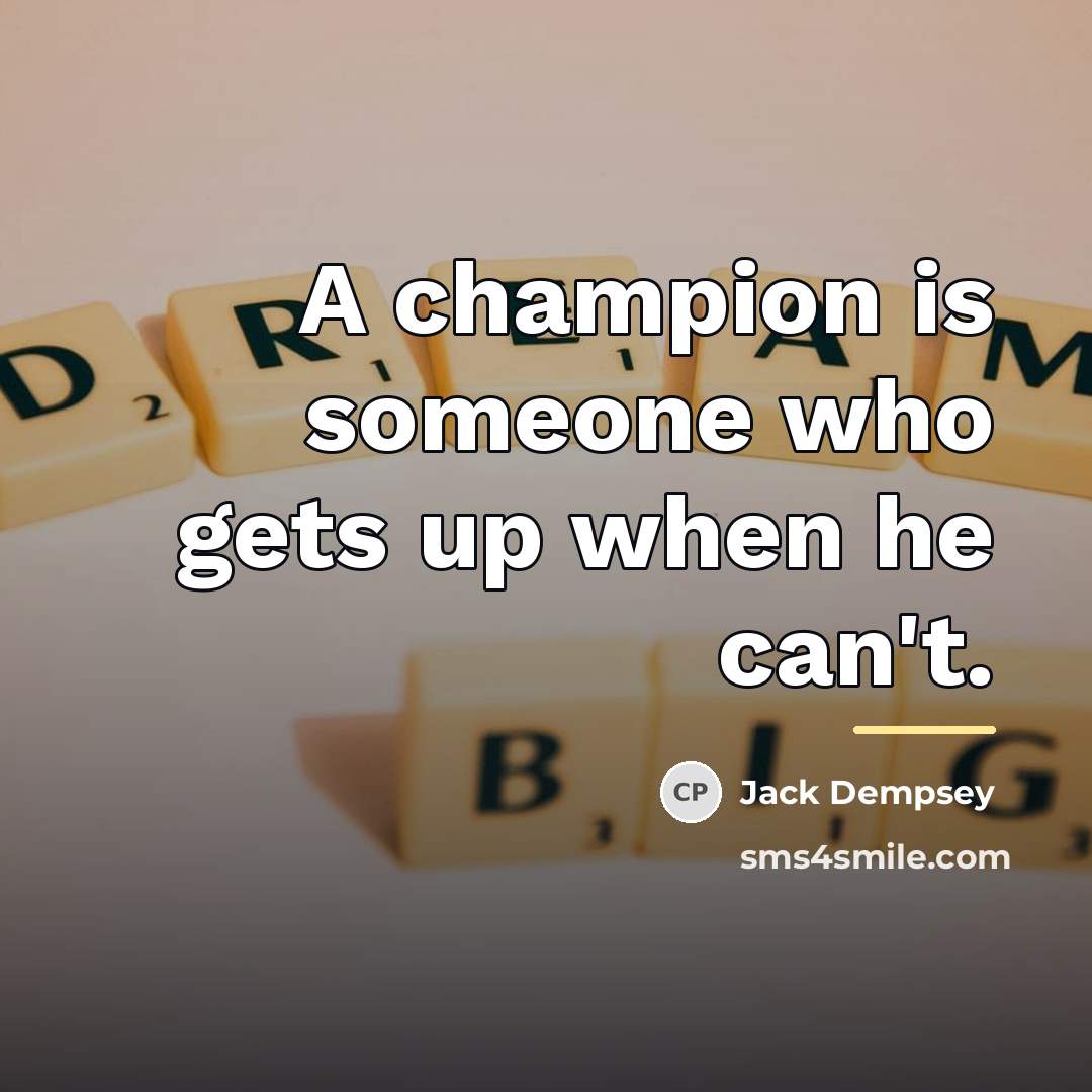 “A champion is someone who gets up when he can't.…” quote by Jack Dempsey