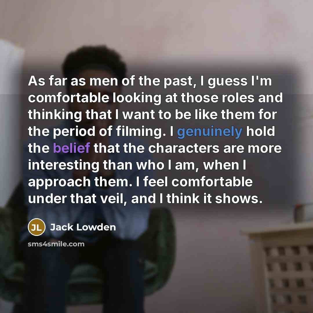 “As far as men of the past, I guess I'm…” quote by Jack Lowden