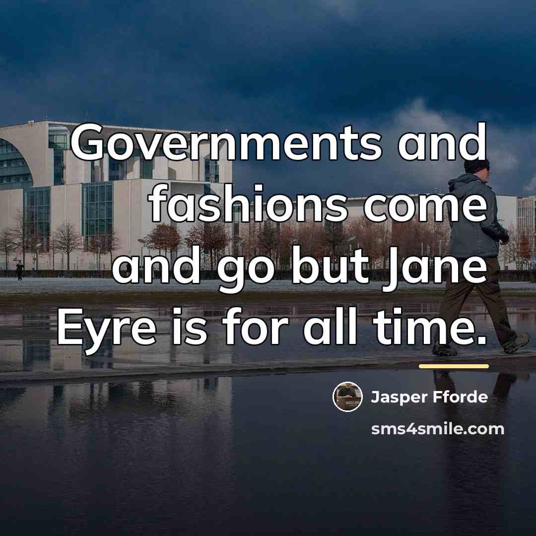 “Governments and fashions come and go but Jane Eyre is…” quote by Jasper Fforde