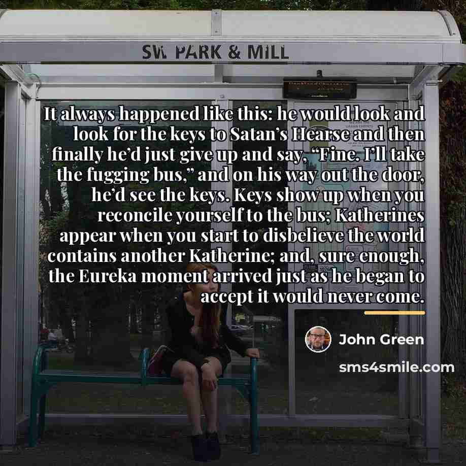 “It always happened like this: he would look and look…” quote by John Green