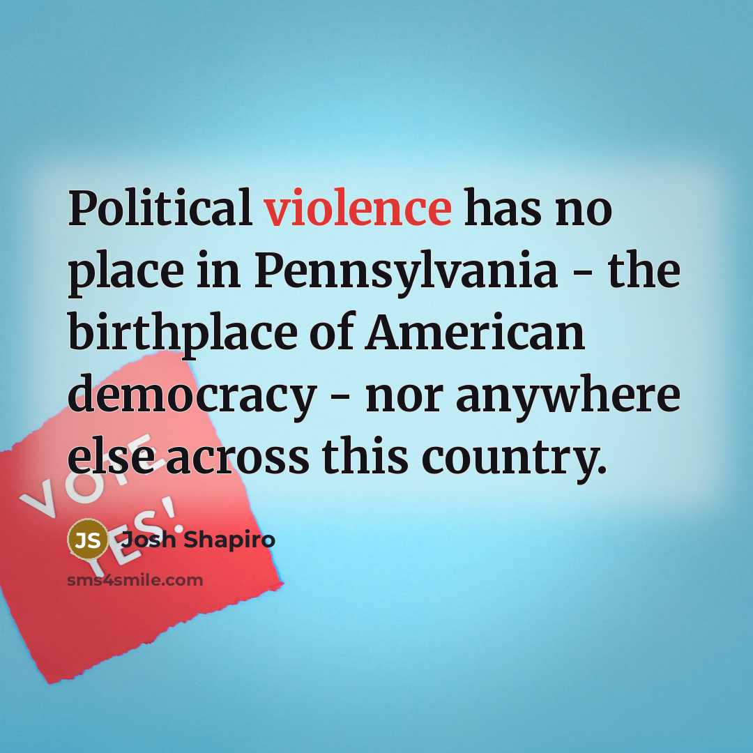 “Political violence has no place in Pennsylvania - the birthplace…” quote by Josh Shapiro