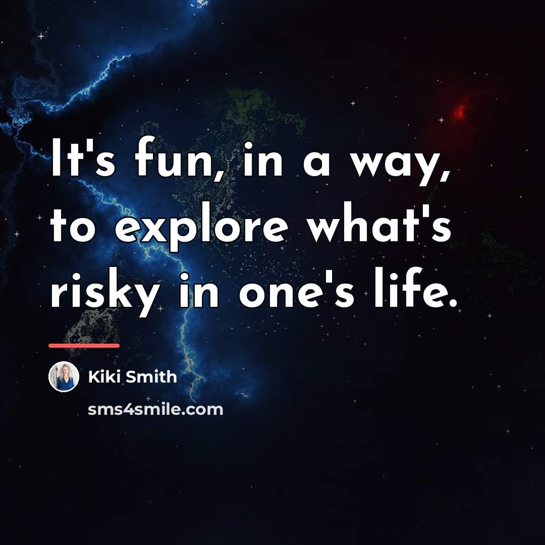 “It's fun, in a way, to explore what's risky in…” quote by Kiki Smith