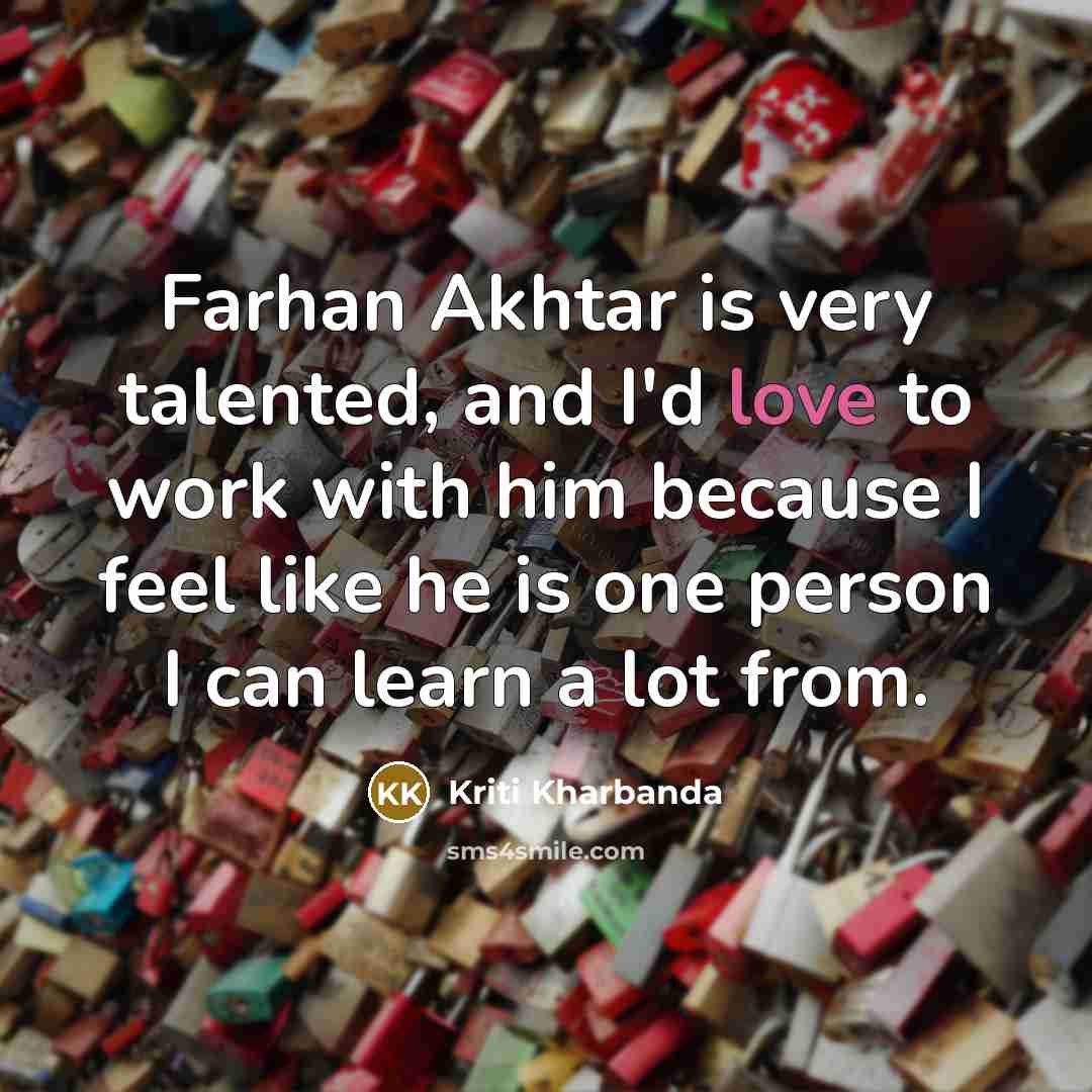 “Farhan Akhtar is very talented, and I'd love to work…” quote by Kriti Kharbanda