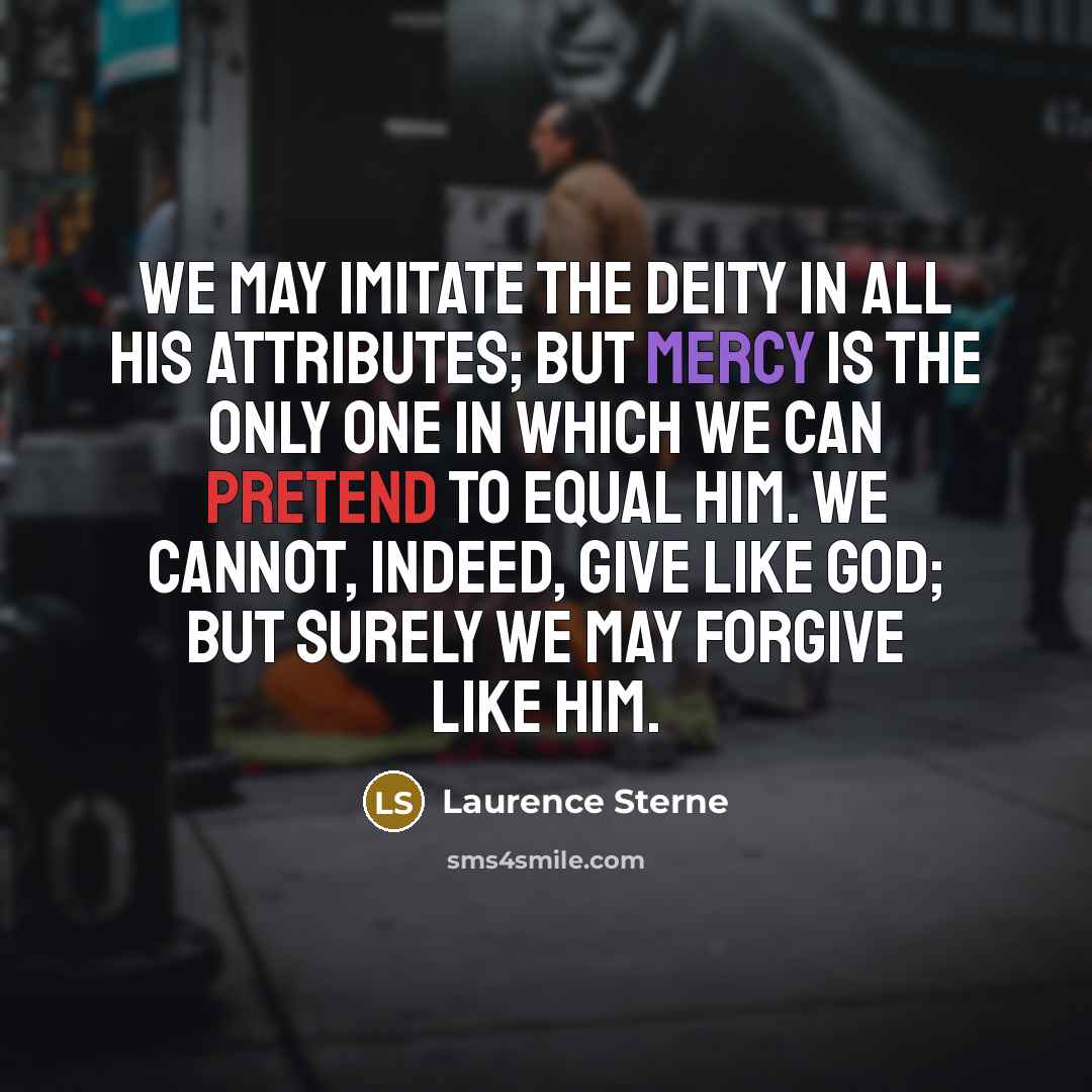 “We may imitate the Deity in all His attributes; but…” quote by Laurence Sterne