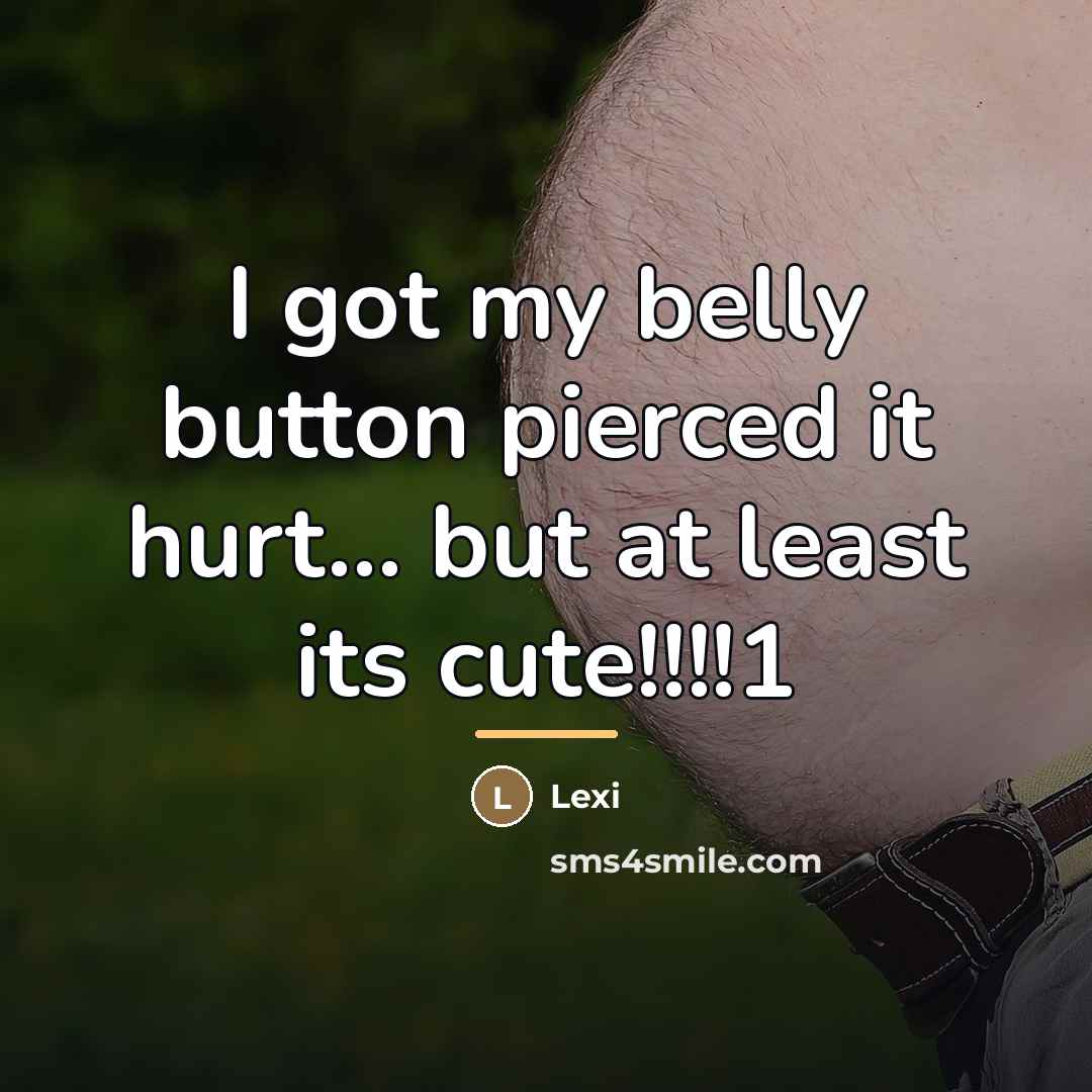 “I got my belly button pierced it hurt... but at…” quote by Lexi