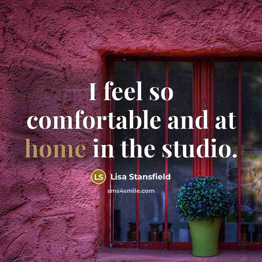 “I feel so comfortable and at home in the studio.…” quote by Lisa Stansfield
