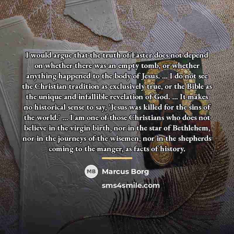 “I would argue that the truth of Easter does not…” quote by Marcus Borg