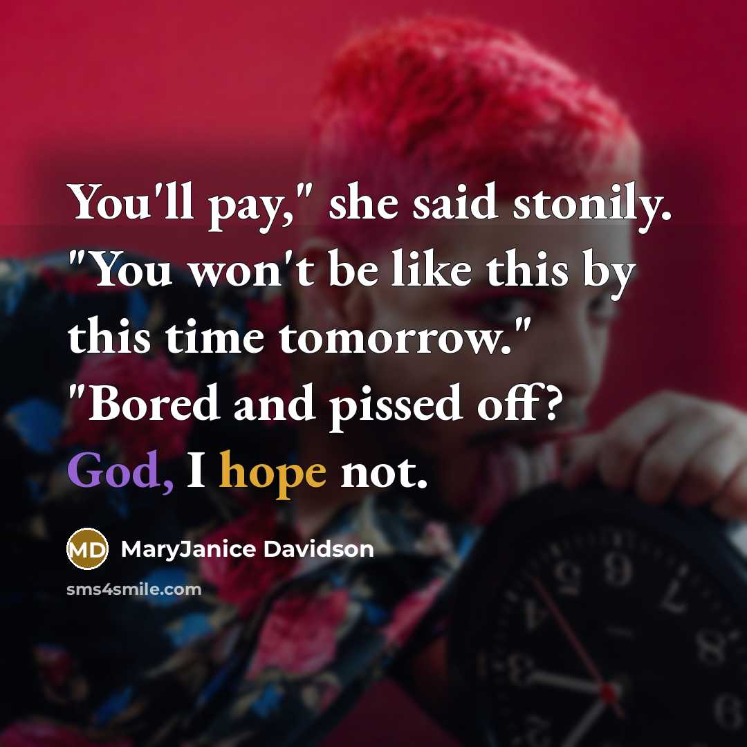 “You'll pay," she said stonily. "You won't be like this…” quote by MaryJanice Davidson