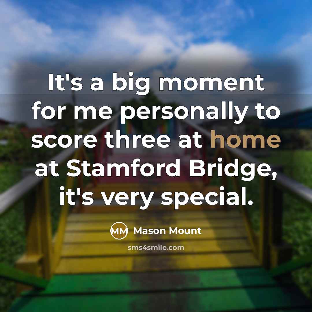 “It's a big moment for me personally to score three…” quote by Mason Mount