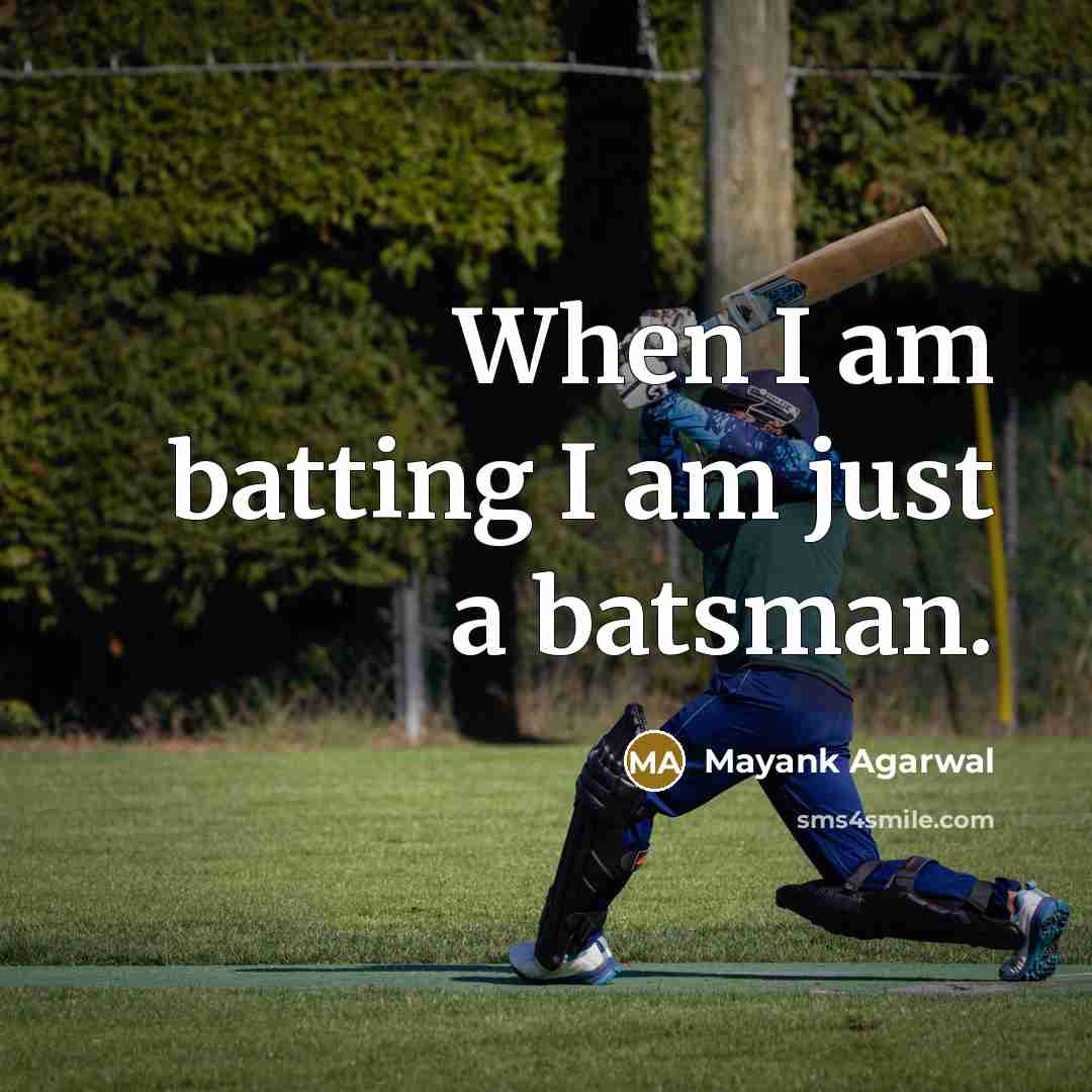“When I am batting I am just a batsman.…” quote by Mayank Agarwal