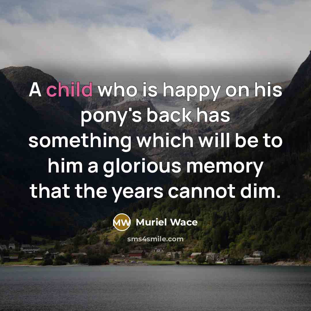 “A child who is happy on his pony's back has…” quote by Muriel Wace
