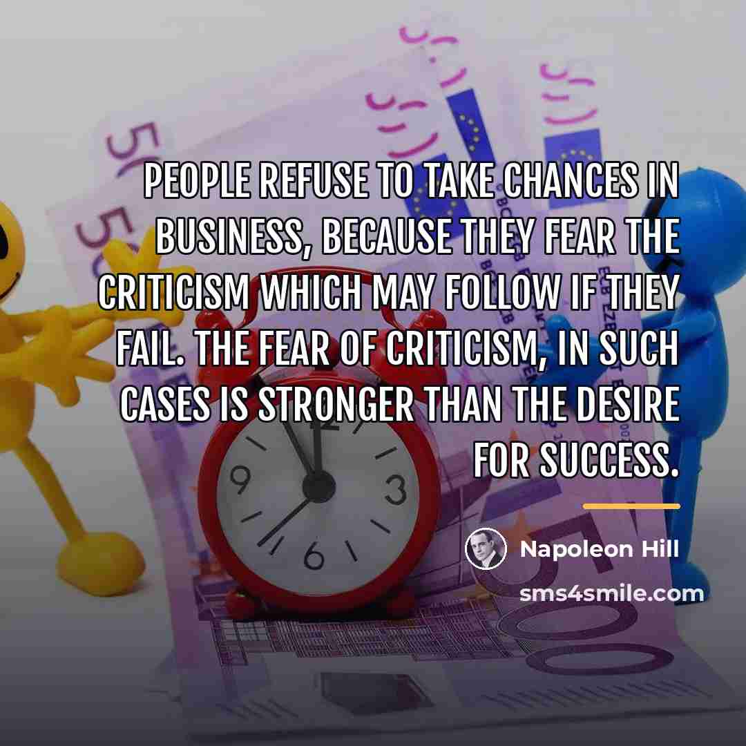 “People refuse to take chances in business, because they fear…” quote by Napoleon Hill