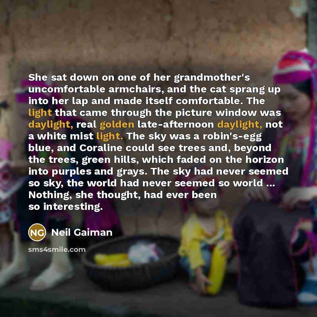 “She sat down on one of her grandmother's uncomfortable armchairs,…” quote by Neil Gaiman