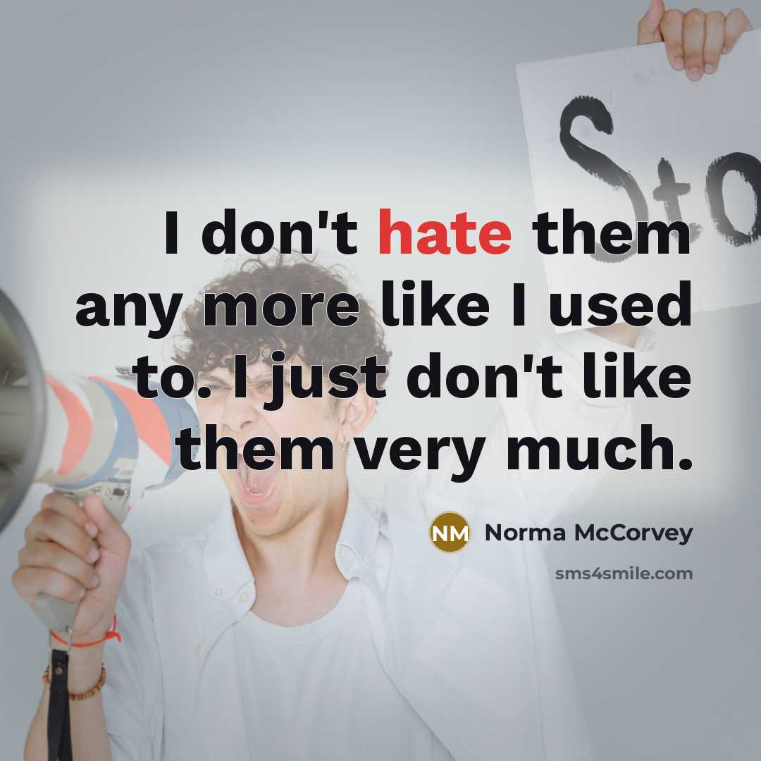 “I don't hate them any more like I used to.…” quote by Norma McCorvey