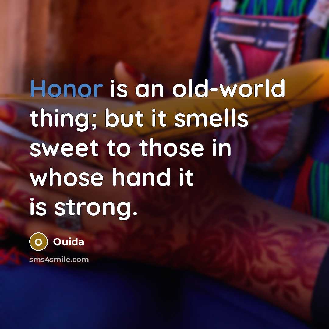 “Honor is an old-world thing; but it smells sweet to…” quote by Ouida