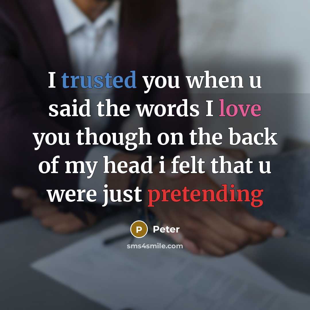 “I trusted you when u said the words I love you though on the back of my head i felt that u were just pretending” quote by Peter