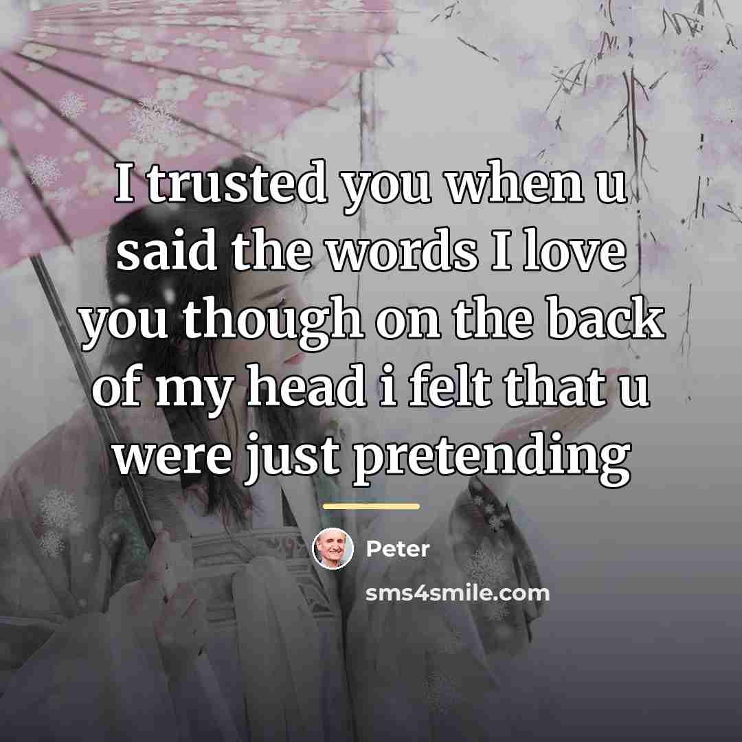 “I trusted you when u said the words I love…” quote by Peter