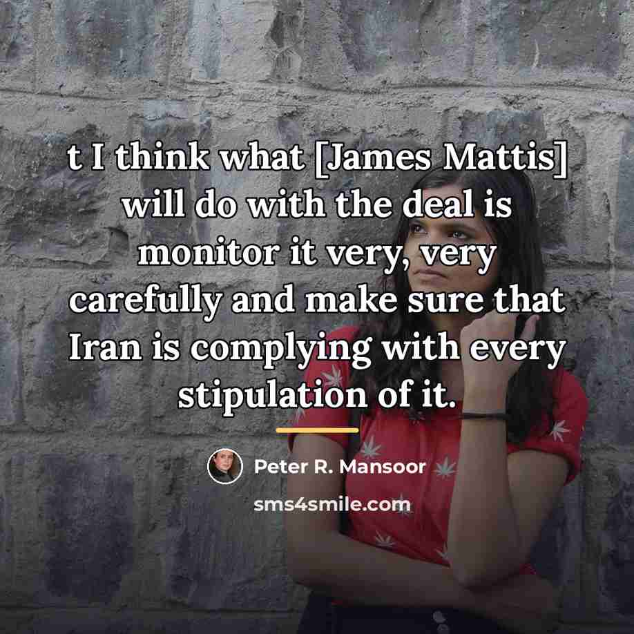 “t I think what [James Mattis] will do with the…” quote by Peter R. Mansoor