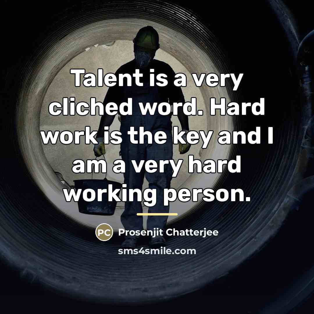 “Talent is a very cliched word. Hard work is the…” quote by Prosenjit Chatterjee