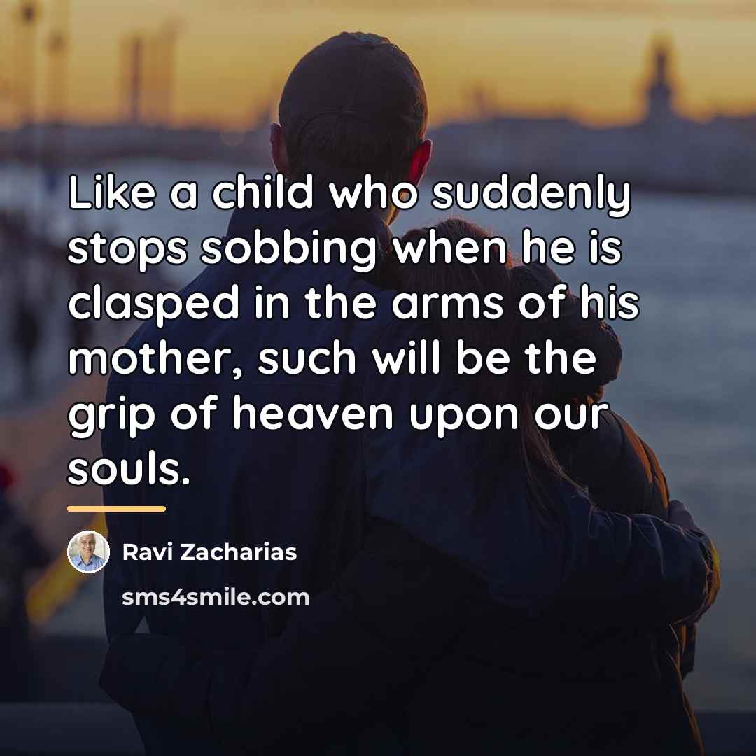 “Like a child who suddenly stops sobbing when he is…” quote by Ravi Zacharias