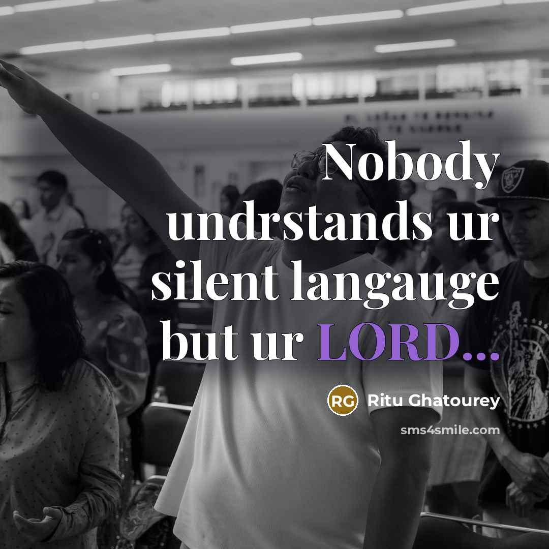 “Nobody undrstands ur silent langauge but ur LORD...” quote by Ritu Ghatourey