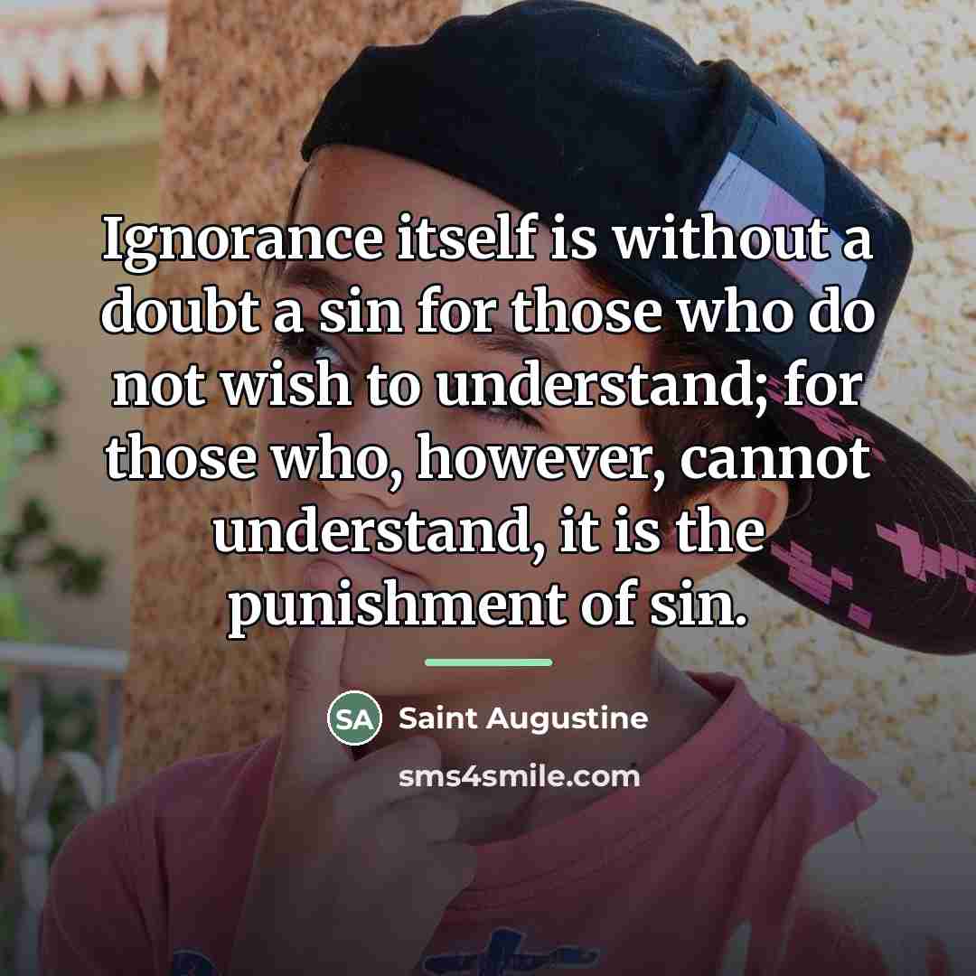 “Ignorance itself is without a doubt a sin for those…” quote by Saint Augustine