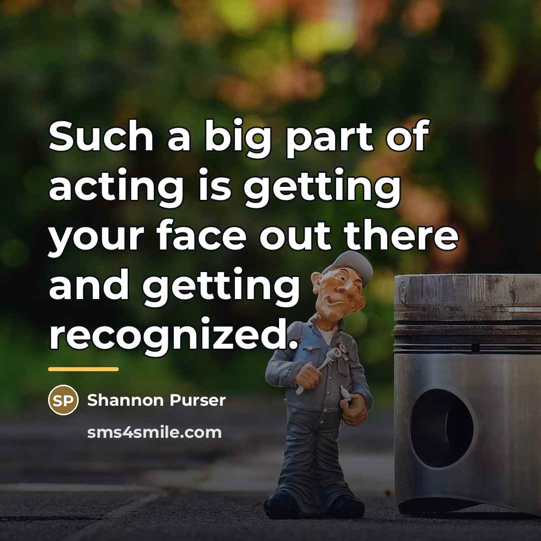 “Such a big part of acting is getting your face…” quote by Shannon Purser