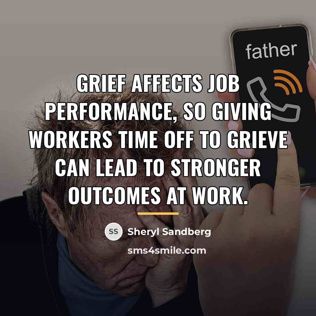 “Grief affects job performance, so giving workers time off to…” quote by Sheryl Sandberg