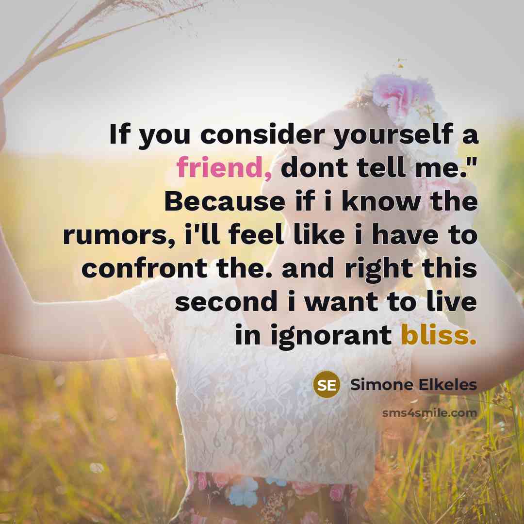 “If you consider yourself a friend, dont tell me." Because…” quote by Simone Elkeles