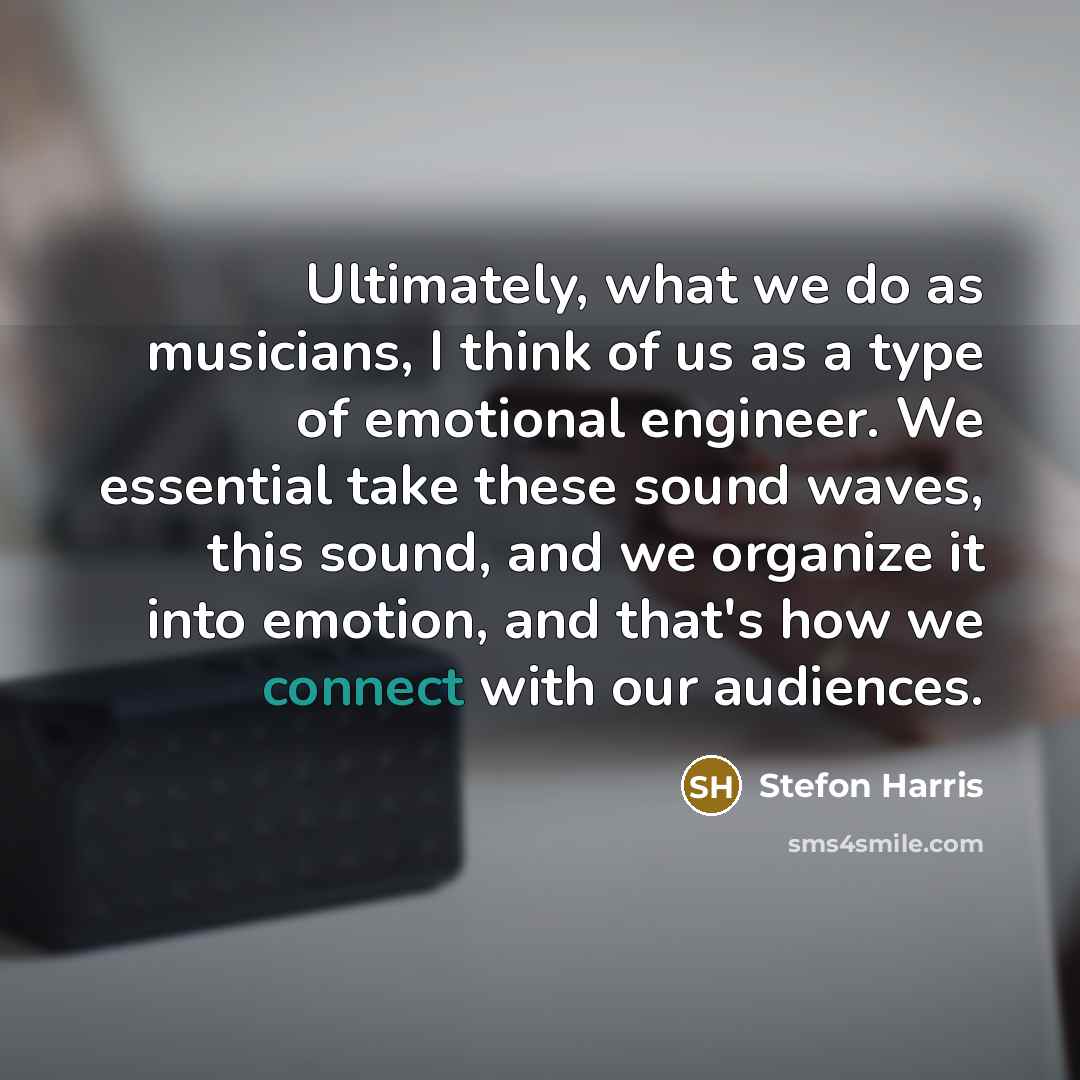 “Ultimately, what we do as musicians, I think of us…” quote by Stefon Harris