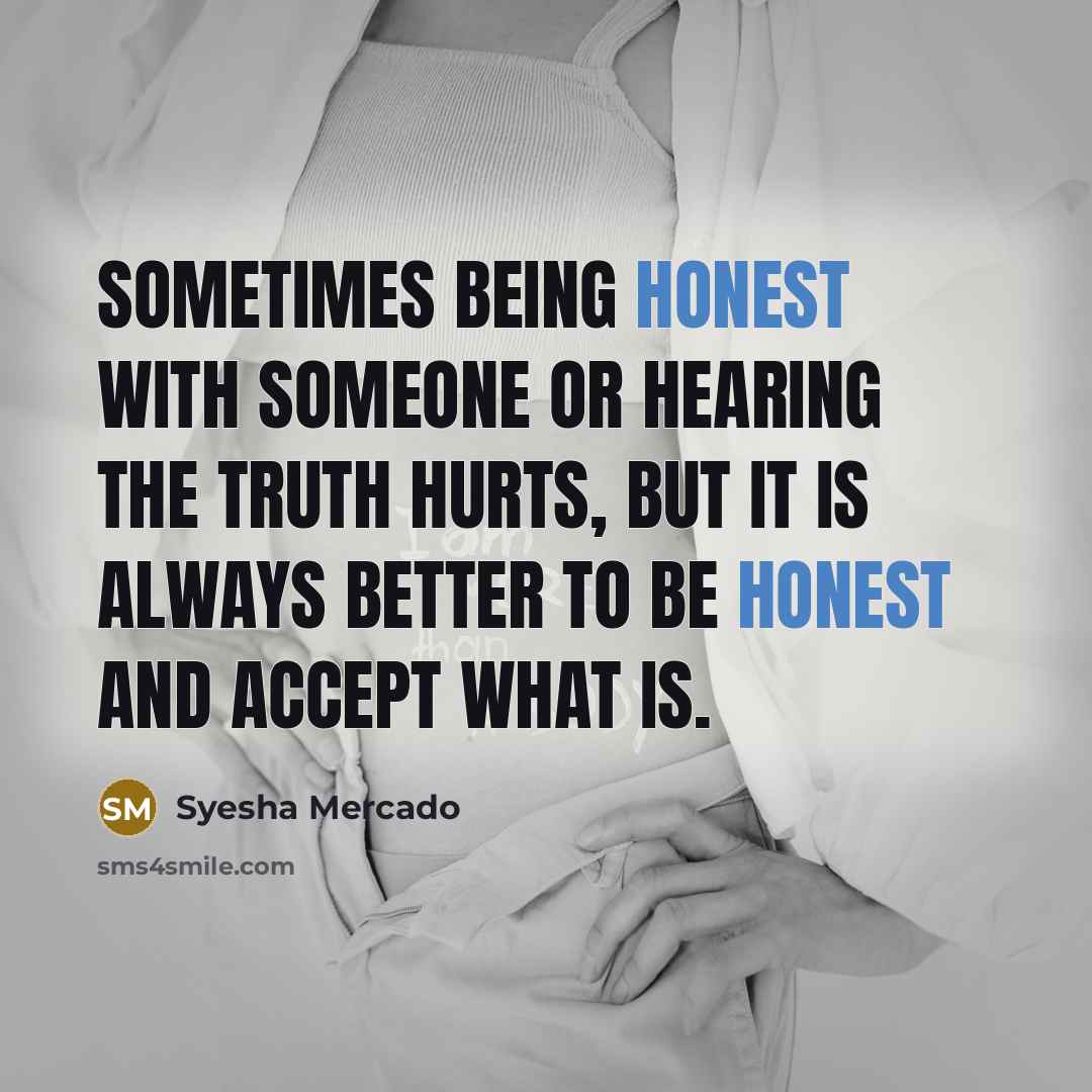 “Sometimes being honest with someone or hearing the truth hurts,…” quote by Syesha Mercado