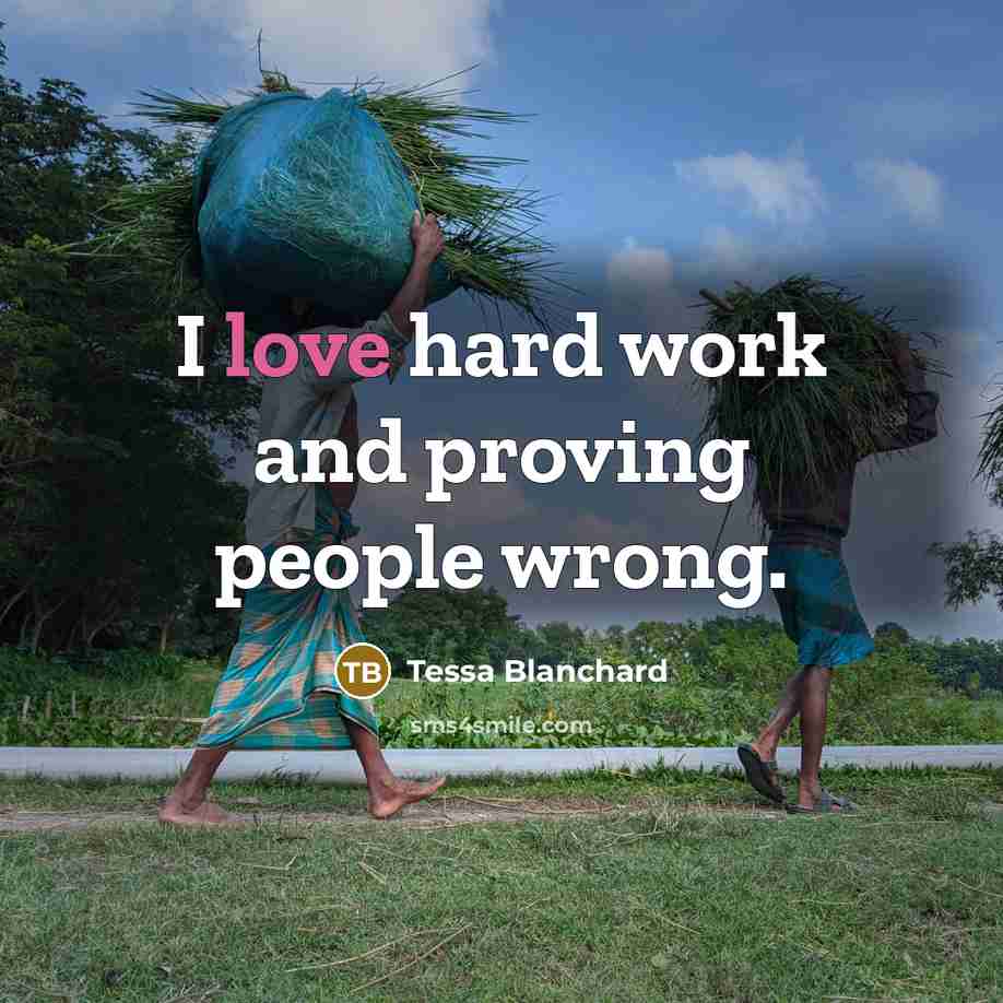 “I love hard work and proving people wrong.…” quote by Tessa Blanchard