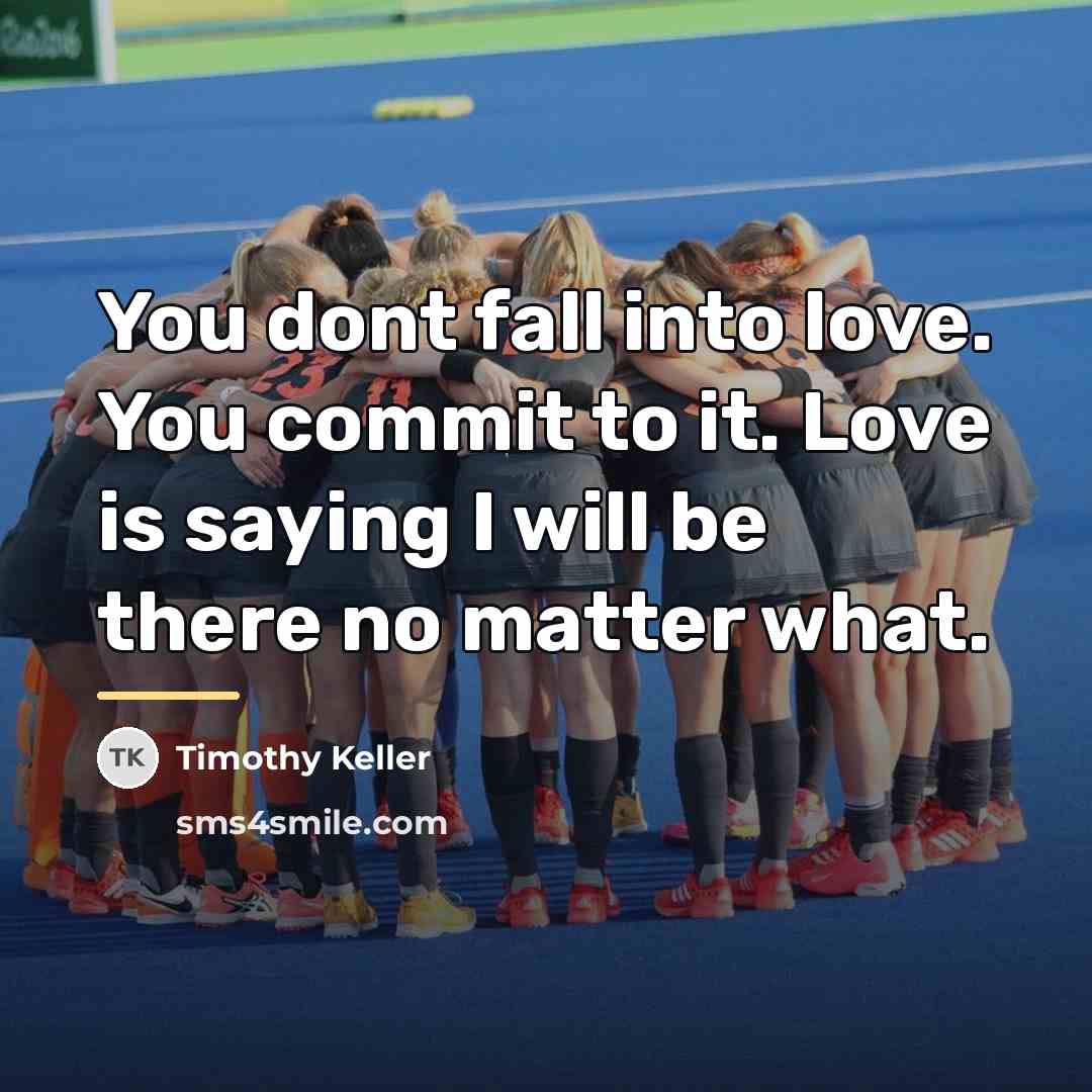 “You dont fall into love. You commit to it. Love…” quote by Timothy Keller