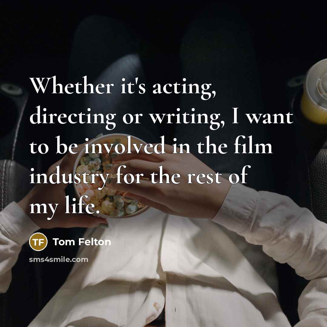 “Whether it's acting, directing or writing, I want to be…” quote by Tom Felton