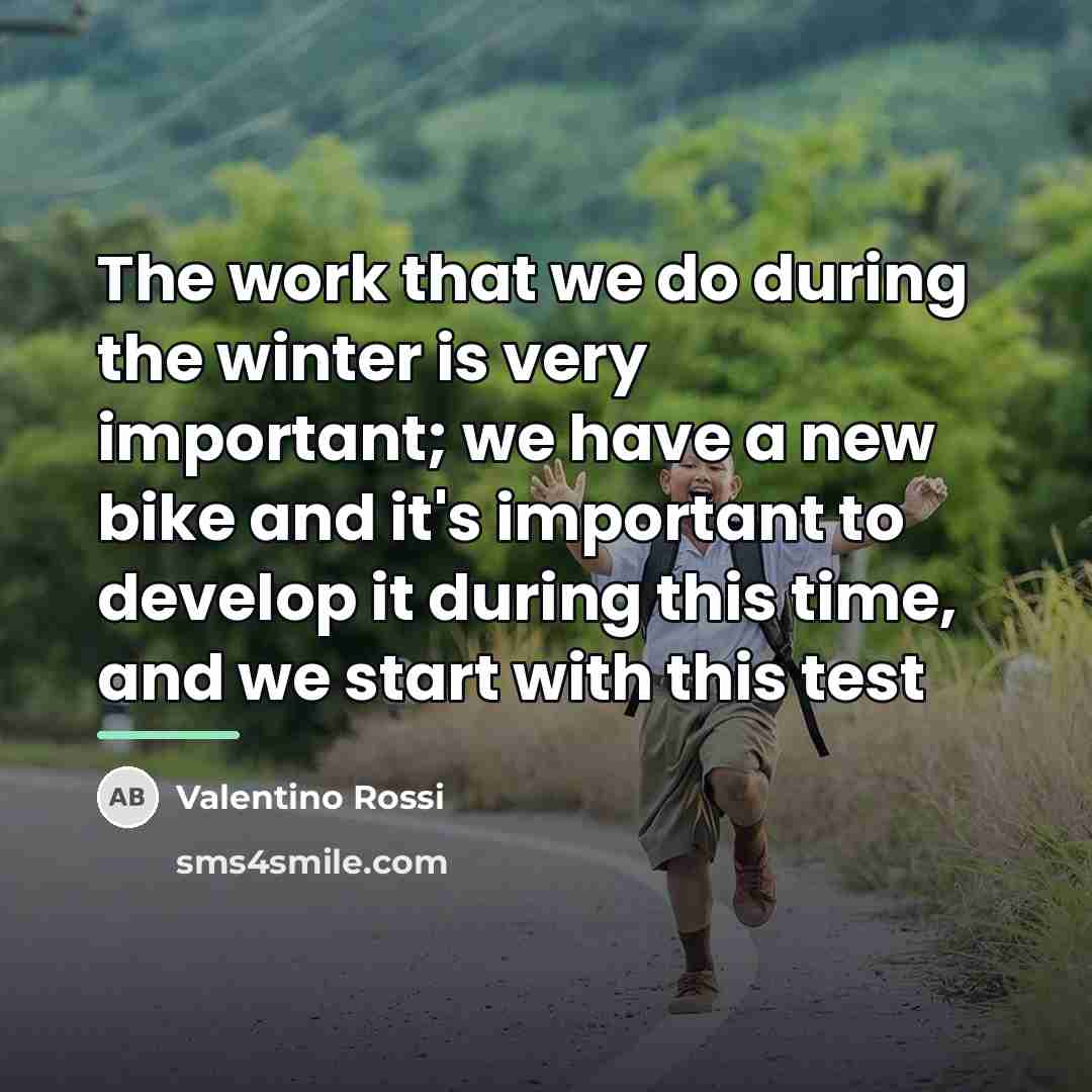 “The work that we do during the winter is very…” quote by Valentino Rossi