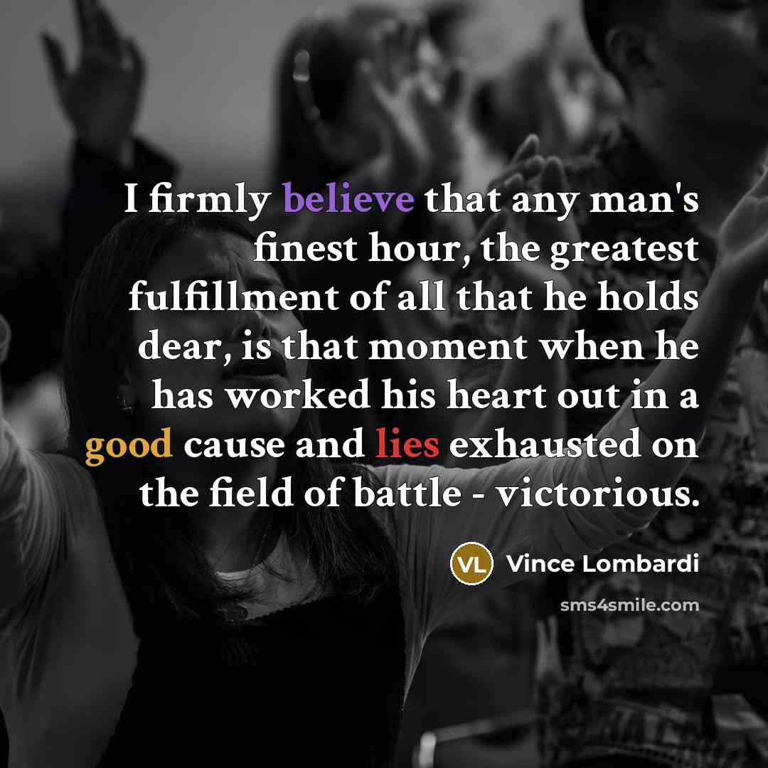 “I firmly believe that any man's finest hour, the greatest…” quote by Vince Lombardi