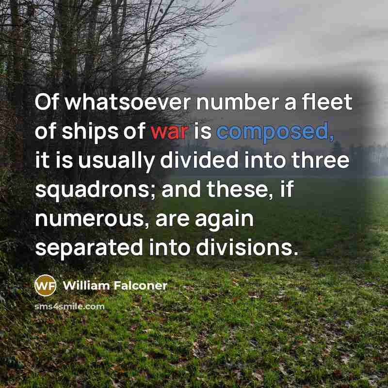 “Of whatsoever number a fleet of ships of war is…” quote by William Falconer