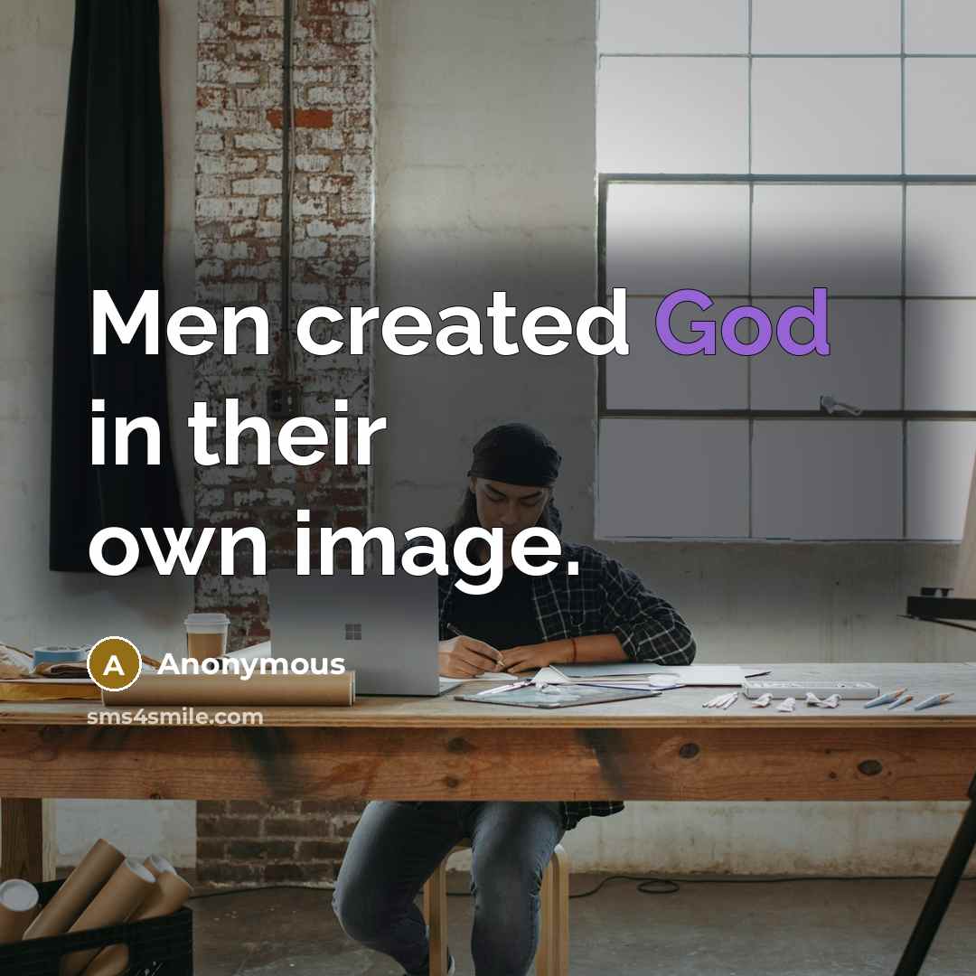 “Men created God in their own image.…” quote by Anonymous