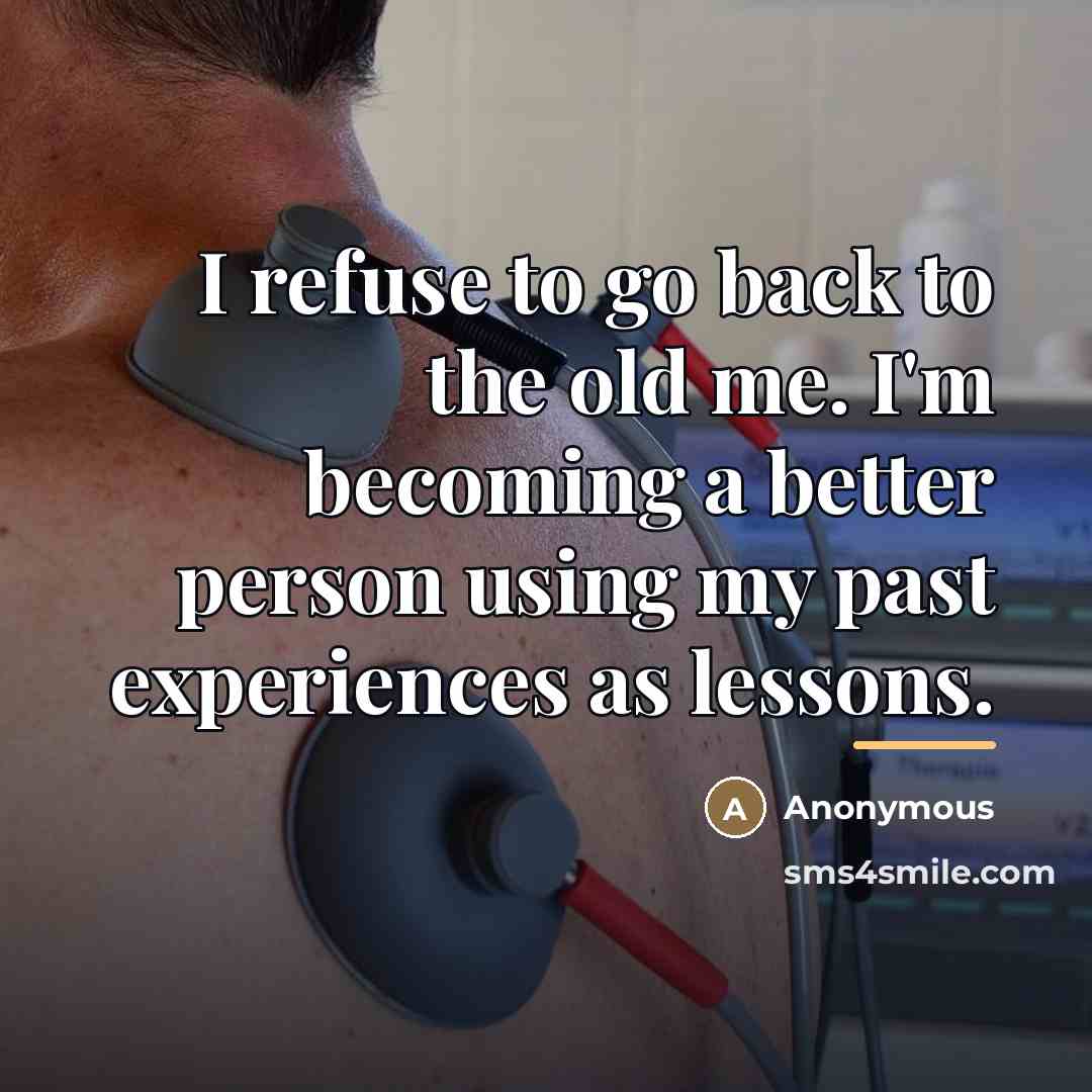 “I refuse to go back to the old me. I'm…” quote by Anonymous