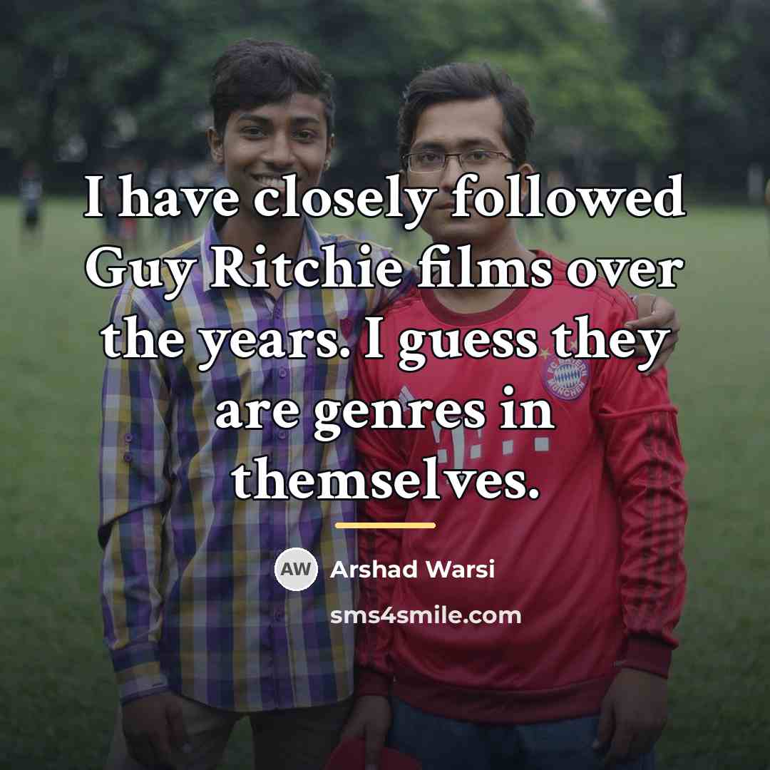 “I have closely followed Guy Ritchie films over the years.…” quote by Arshad Warsi