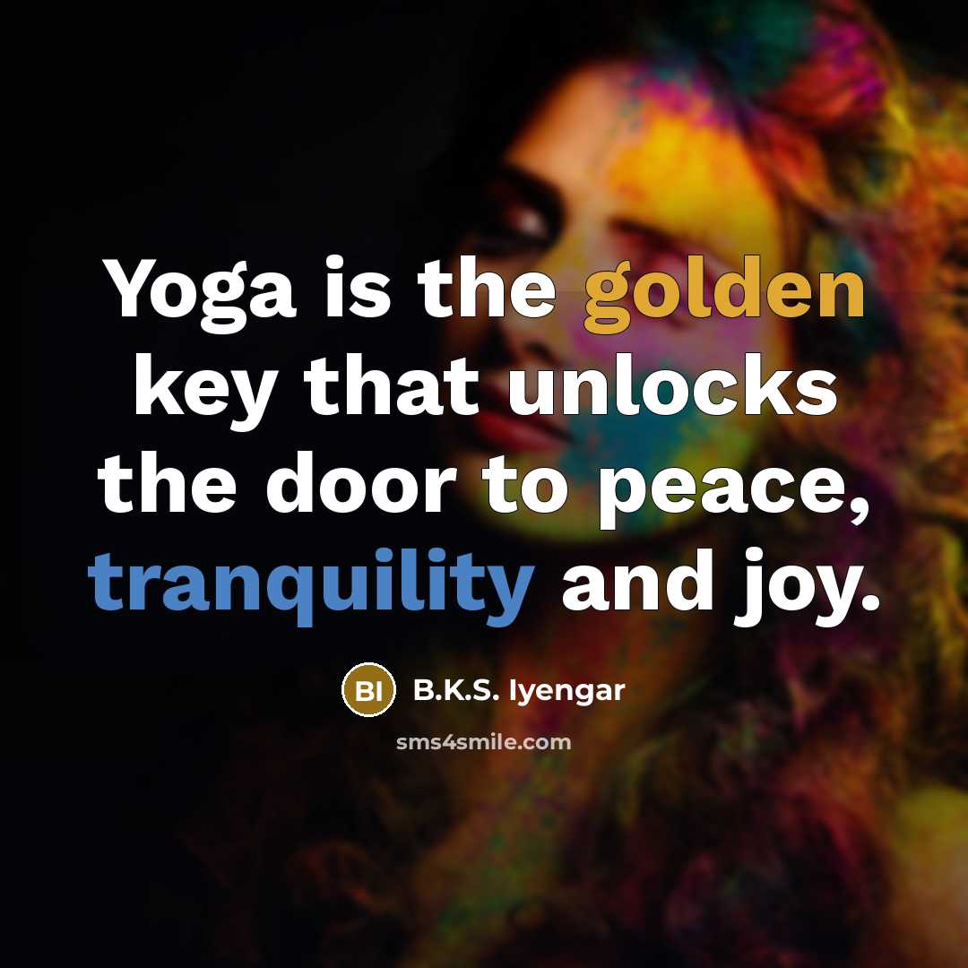 “Yoga is the golden key that unlocks the door to…” quote by B.K.S. Iyengar