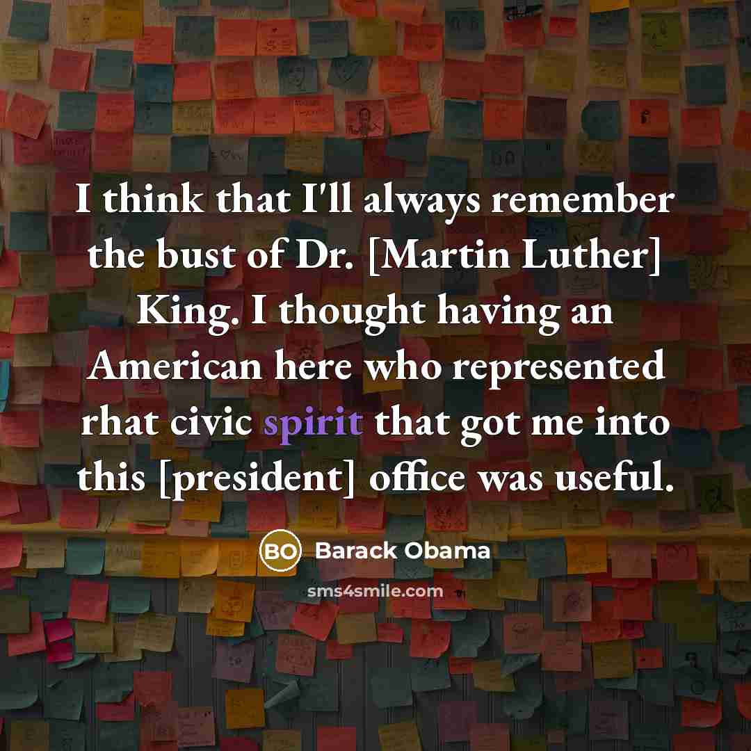 “I think that I'll always remember the bust of Dr.…” quote by Barack Obama