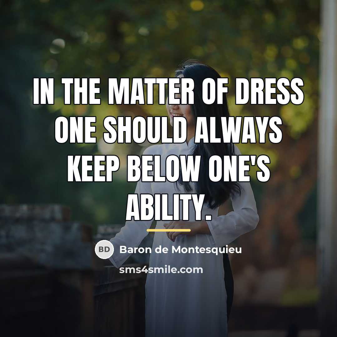 “In the matter of dress one should always keep below…” quote by Baron de Montesquieu