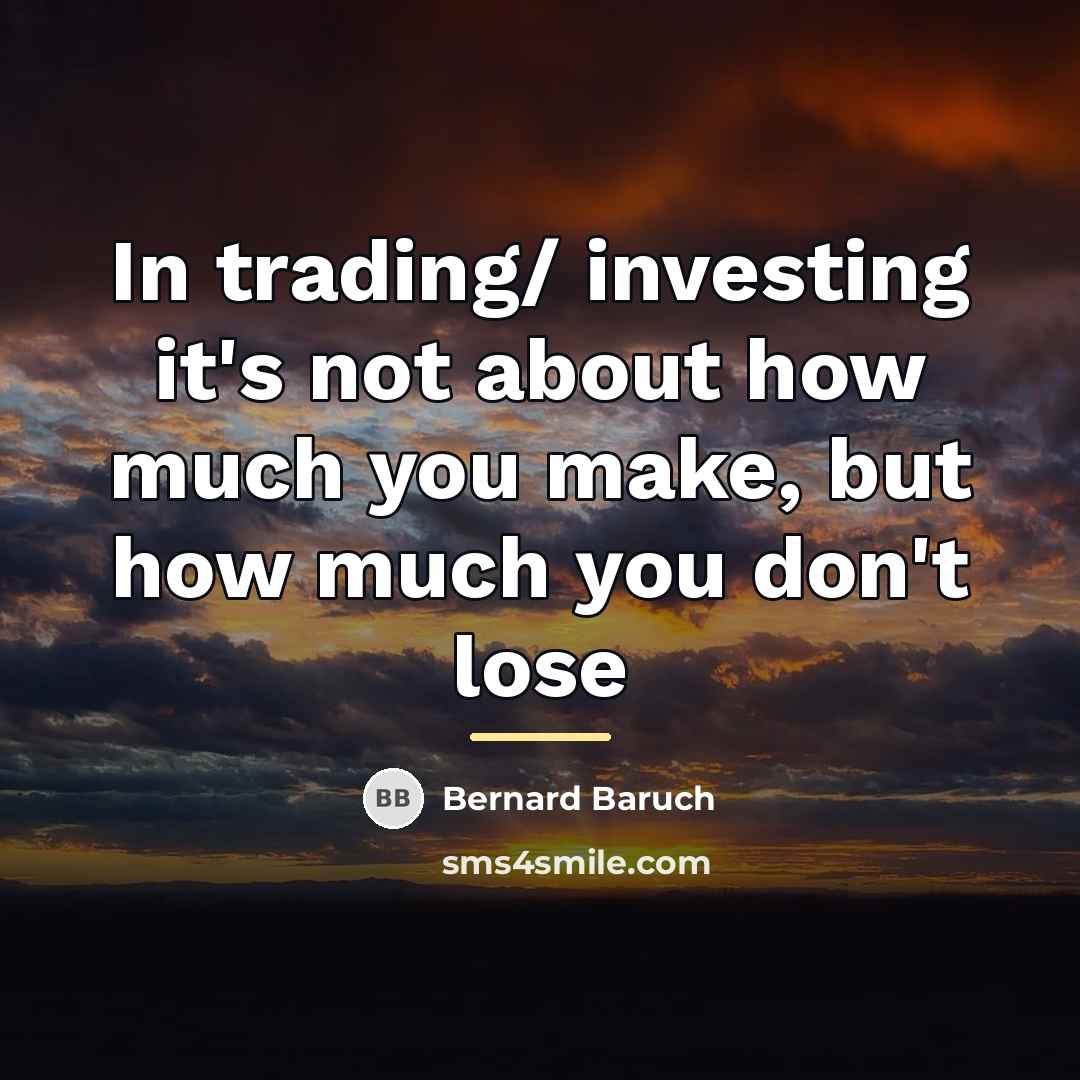 “In trading/ investing it's not about how much you make,…” quote by Bernard Baruch