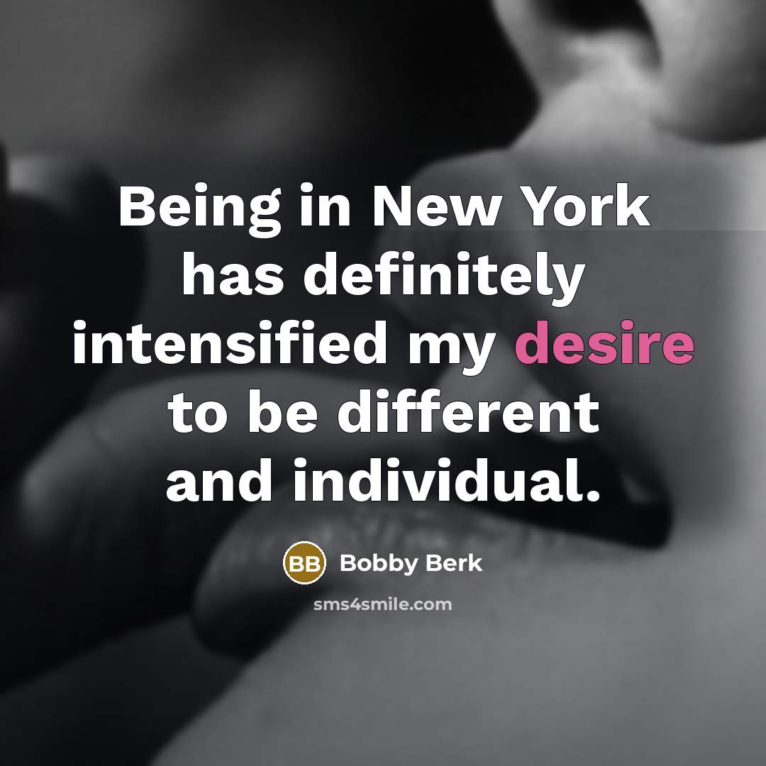 “Being in New York has definitely intensified my desire to…” quote by Bobby Berk