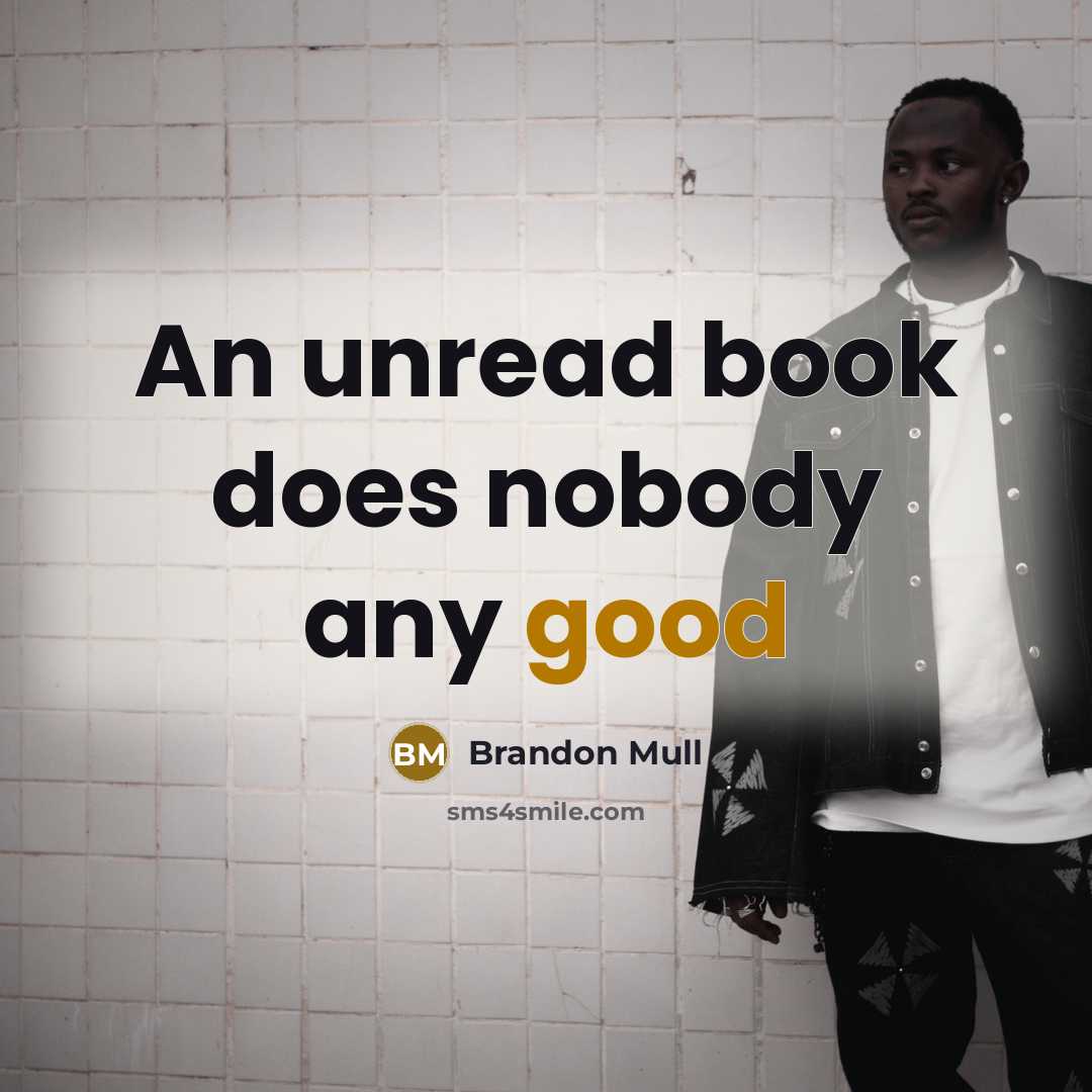 “An unread book does nobody any good…” quote by Brandon Mull